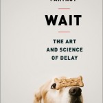 Wait the art and science of delay