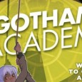 Book Jacket: Gotham City’s most prestigious prep school is a very weird place. It’s got a spooky campus, oddball teachers, and rich benefactors always dropping by…like that weirdo Bruce Wayne. […]